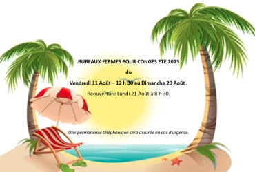 Fermeture estivale du 11 Août 12h30 au 20 Août 2023